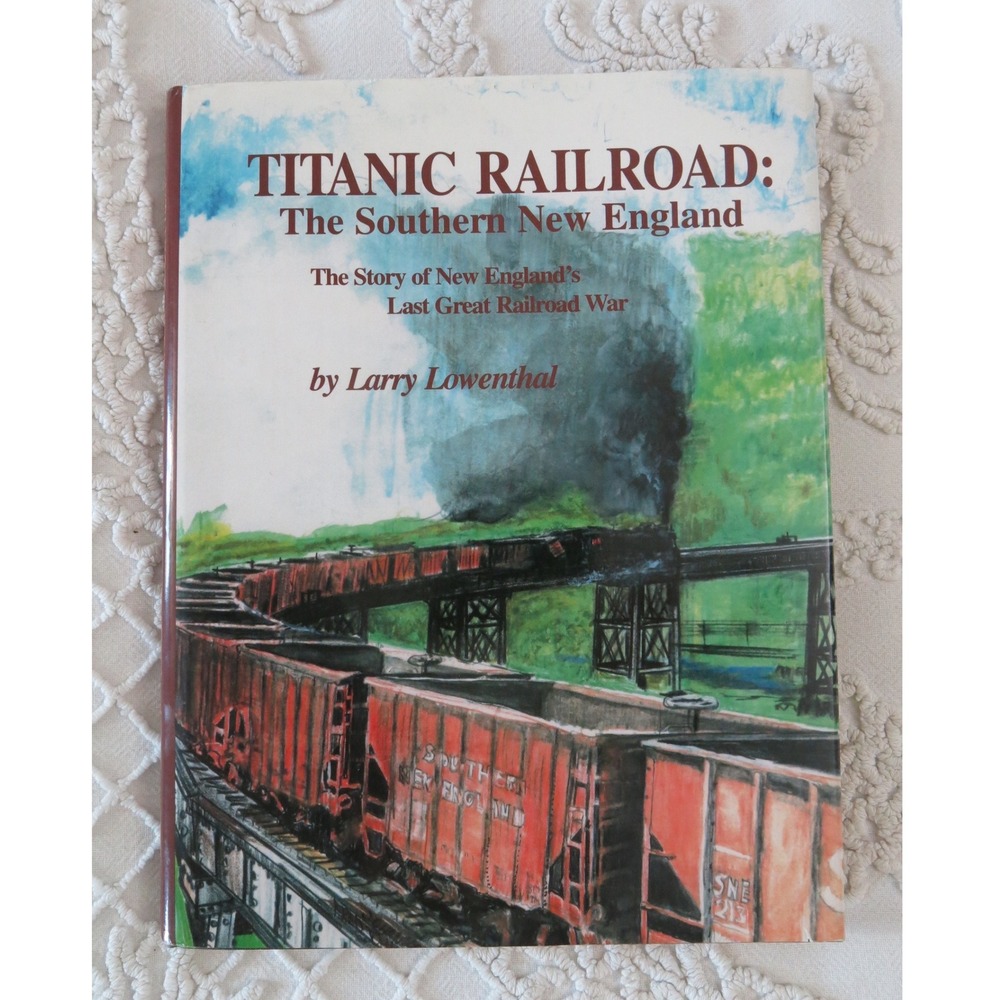 Titanic Railroad The Southern New England Larry Lowenthal Signed First Edition